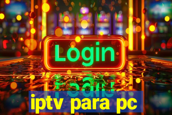 iptv para pc